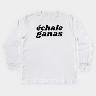 Echale Ganas Kids Long Sleeve T-Shirt